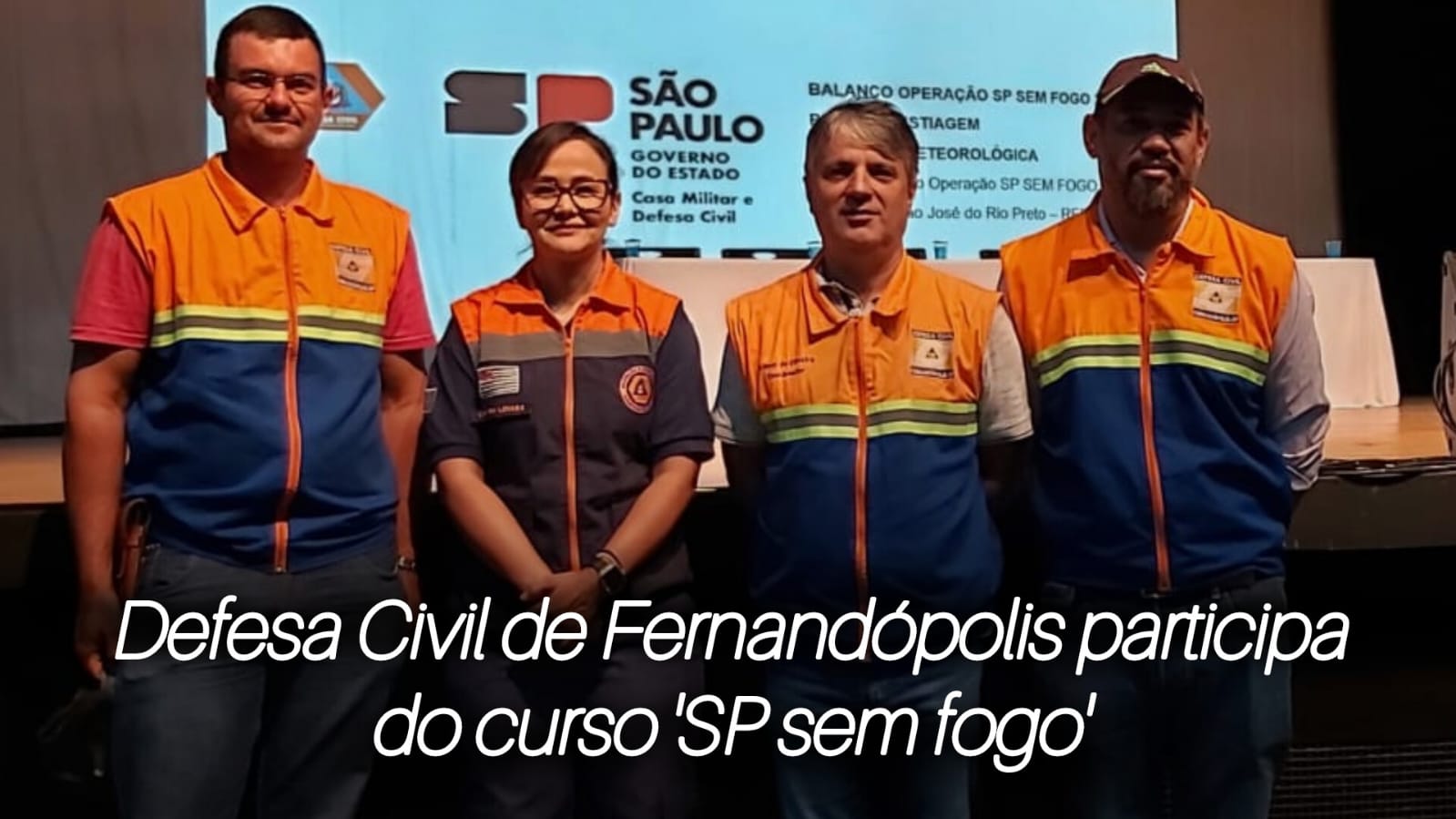 Defesa Civil de Fernandópolis participa do curso ‘SP sem fogo’