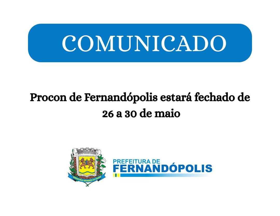 Procon de Fernandópolis estará fechado de 26 a 30 de maio