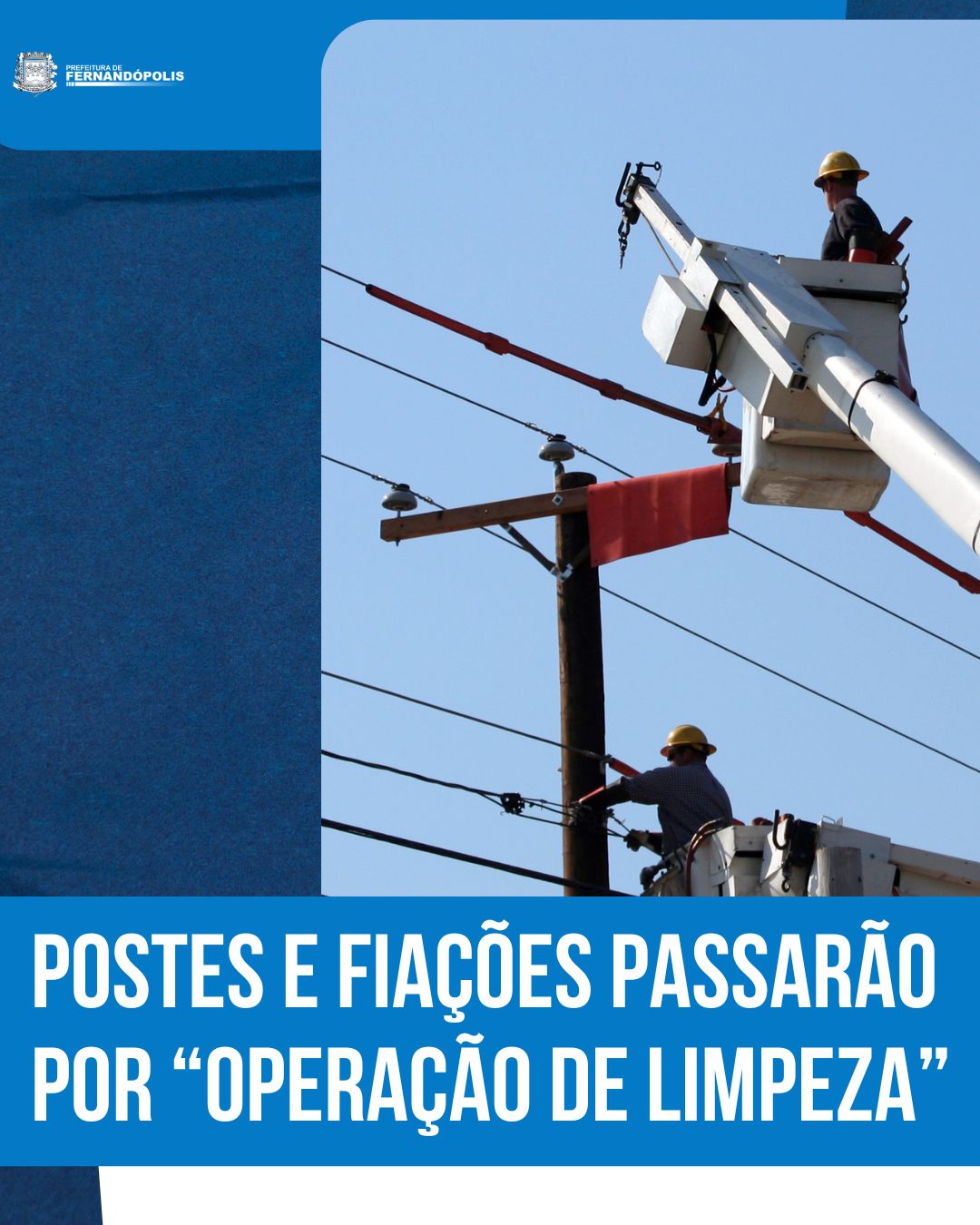 Postes e fiações passarão por “operação de limpeza”