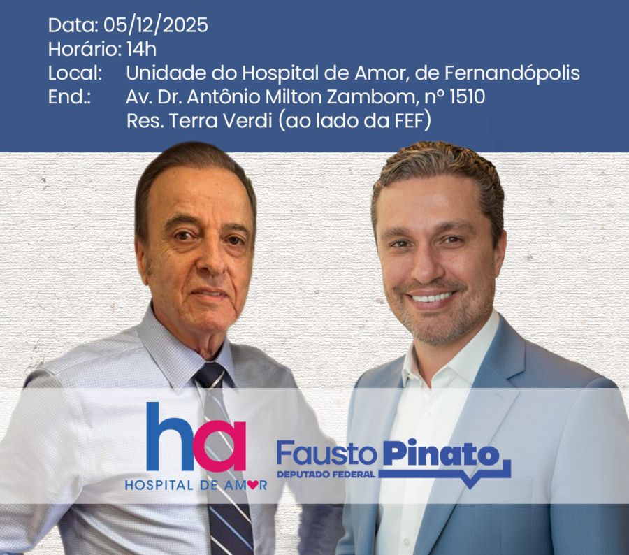 Deputado Fausto Pinato e Hospital de Amor anunciam implantação de Centro Especializado em Reabilitação em Fernandópolis
